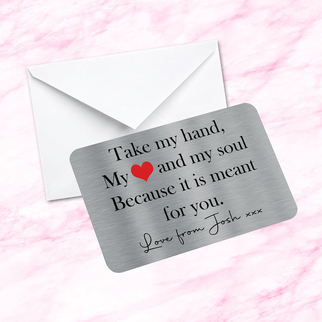 Personalised Sentimental Keepsake Metal Wallet Card - Take My Hand My Heart and My Soul because its Meant for You