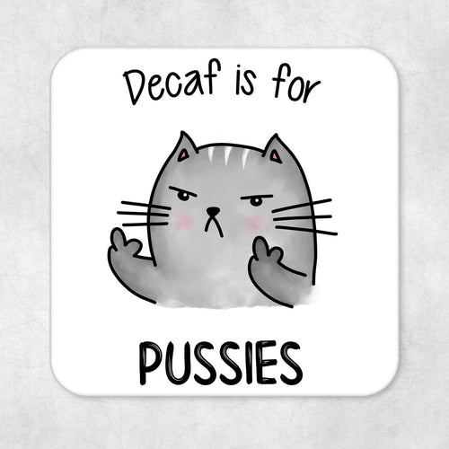 Funny Adult Humour Drinks Coaster  Naughty Cat- Decaf is for pusssies