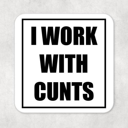 Funny Rude Adult Humour Drinks Coaster  I Work with