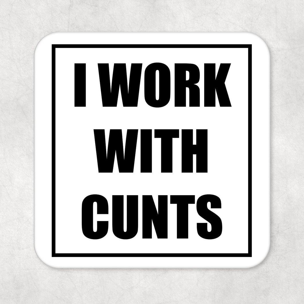 Funny Rude Adult Humour Drinks Coaster  I Work with