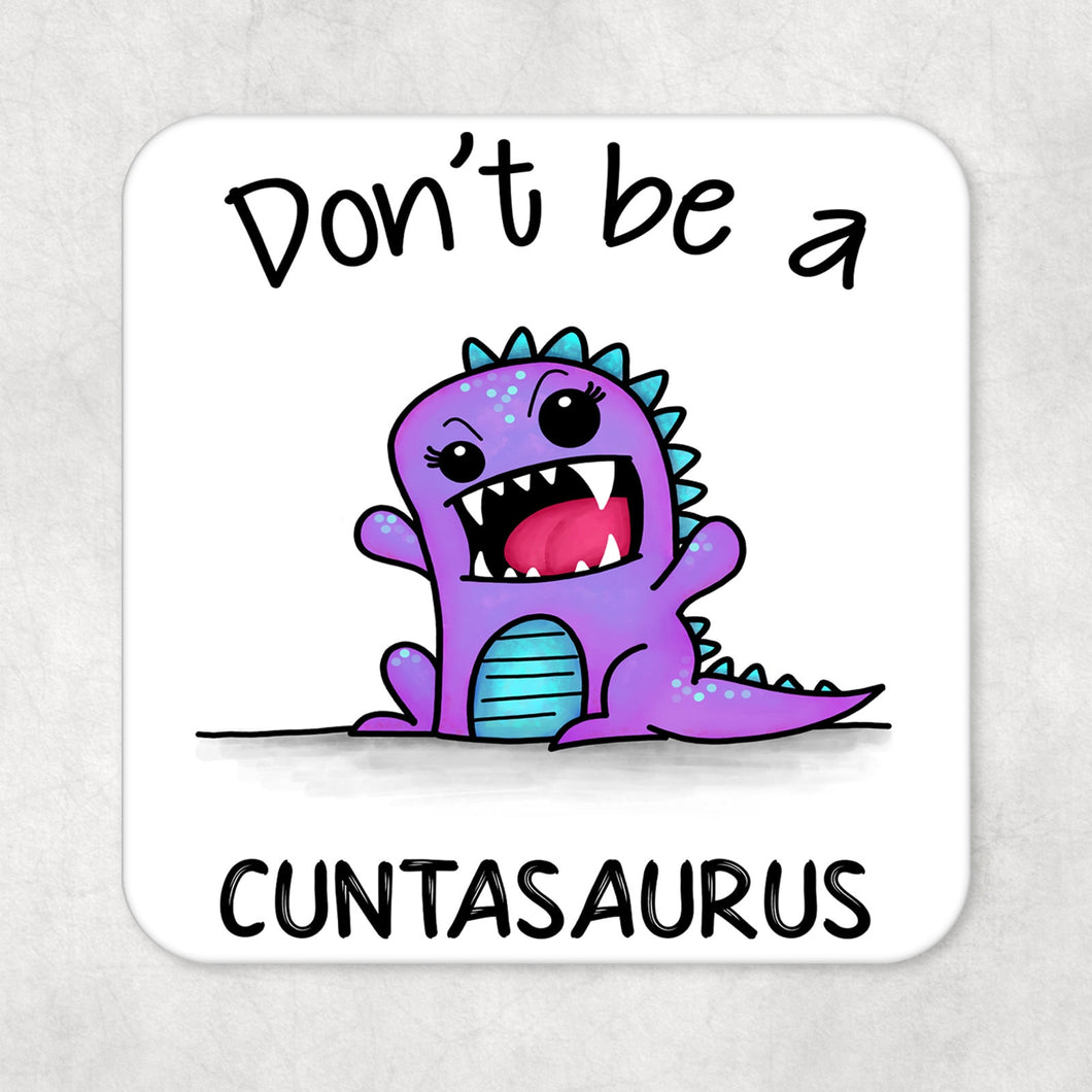 Funny Rude Adult Humour Drinks Coaster  Dont be a Cuntasaurus Dinosaur