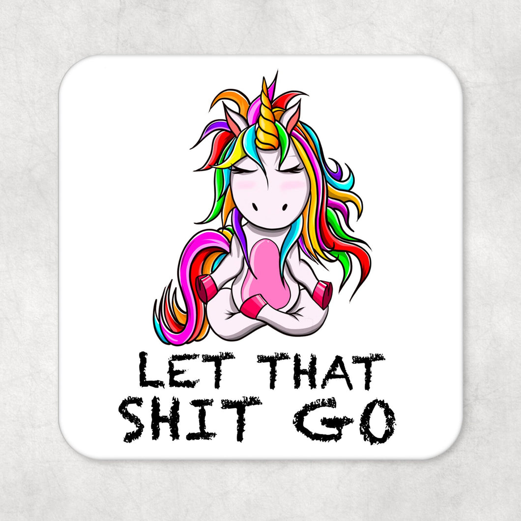 Funny Chilled Unicorn Drinks Coaster Gift- Let that Shit Go