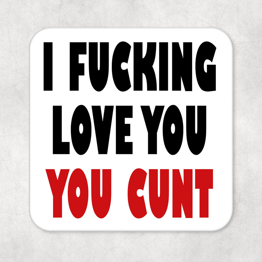 Funny Rude Adult Humour Drinks Coaster  I Love you