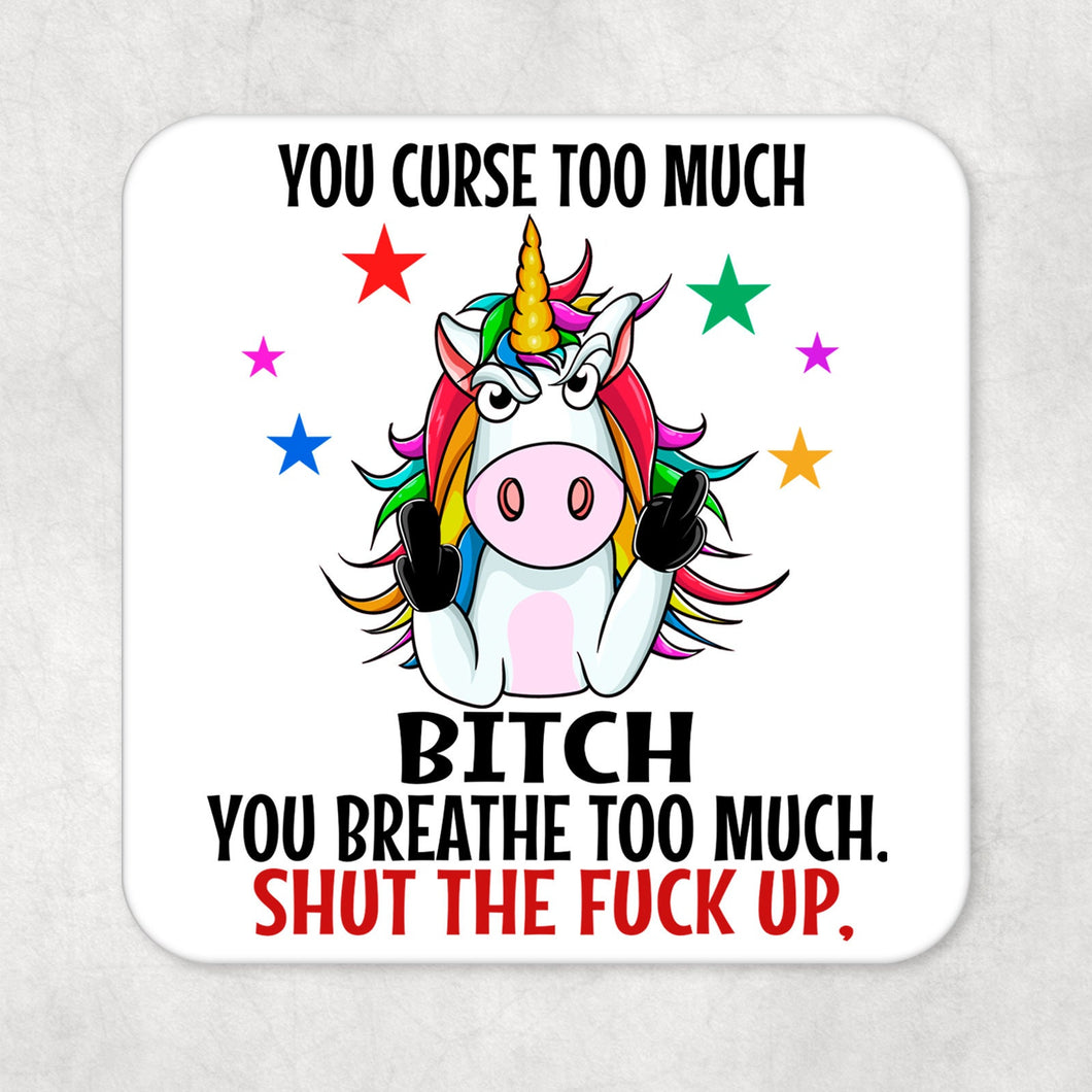 Funny Swear Unicorn Drinks Coaster Gift- You Curse too much- You Breathe too much