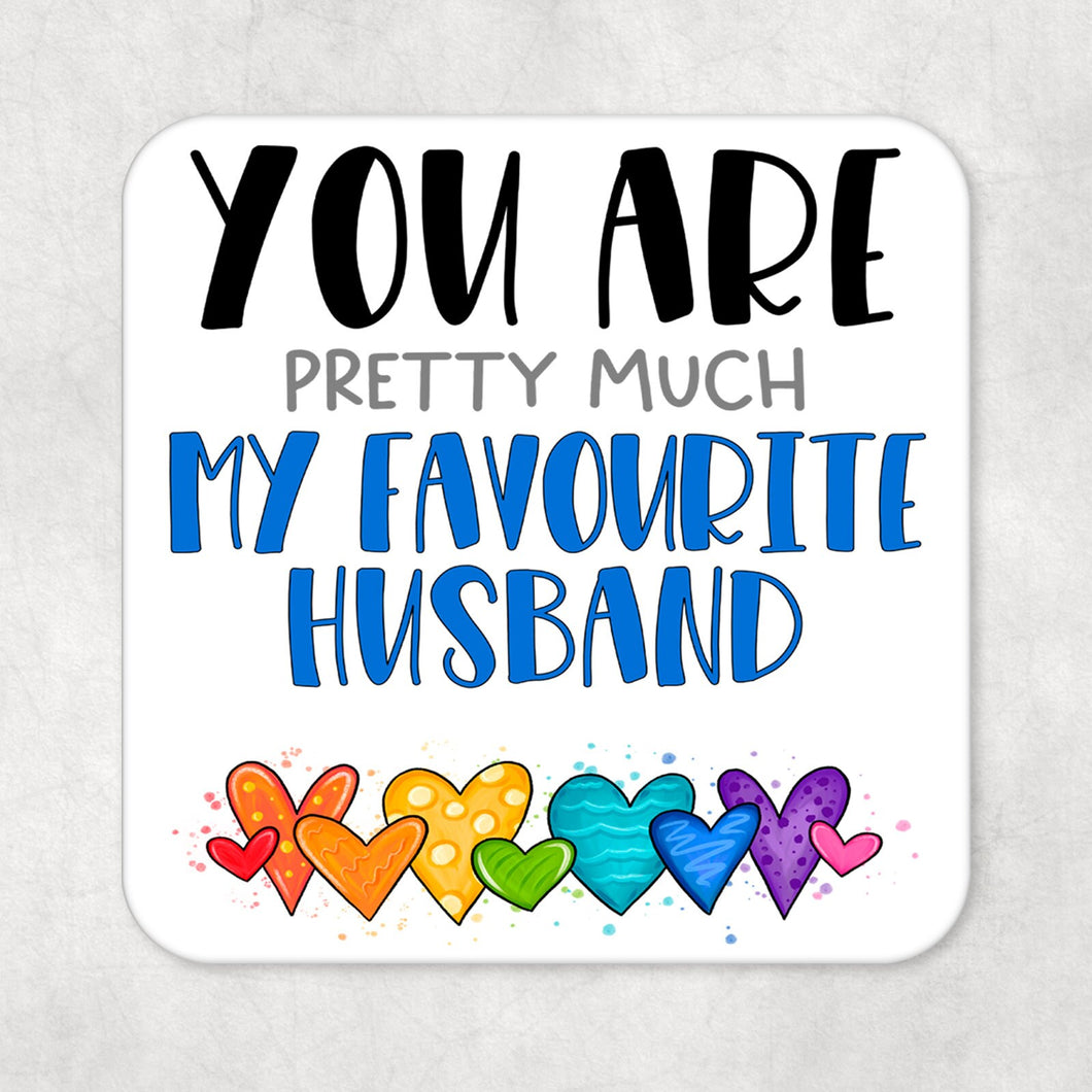Adult Humour Drinks Coaster- You Are Pretty Much My Favourite Husband