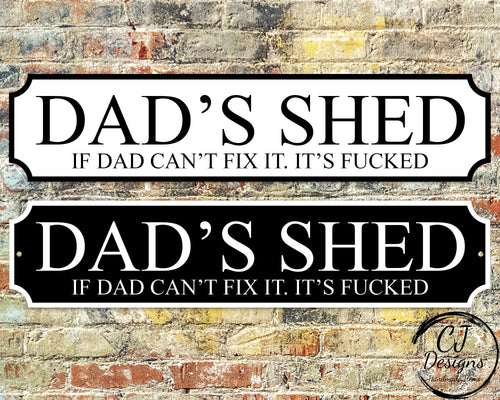 Dads Shed Street Sign Road Sign- If Dad Cant Fix it Its Fu ked Weatherproof, Decor Garden Decoration Fathers Day Gift