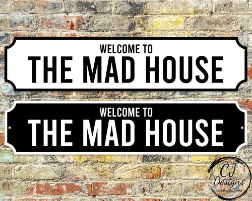 Welcome To The Mad House - Street Sign Road Sign Weatherproof, Hot tub, Home Pub Decor Garden Fathers Day Gift
