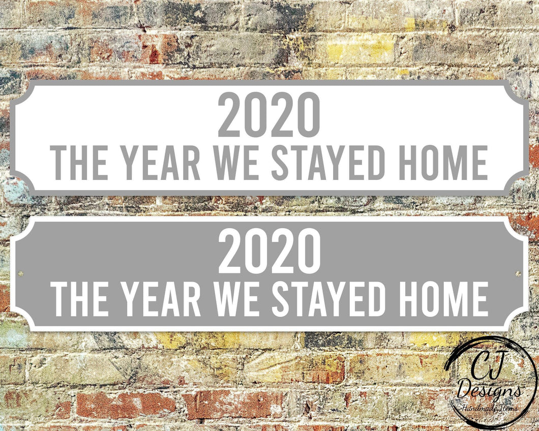 2020 The Year We Stayed Home Street Sign Grey-White -Road Sign-  Weatherproof, Hot tub, Home Pub Garden Decor