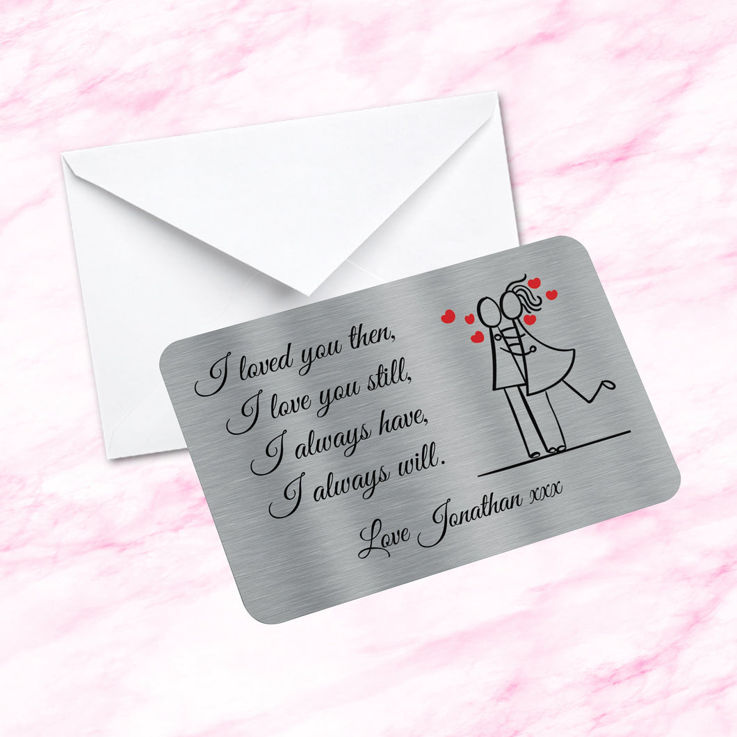 Sentimental Keepsake Metal Wallet Card I Loved You Then I Love You Now quote Fiance Gift Husband Wife Girlfriend Boyfriend