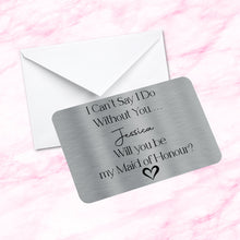 Load image into Gallery viewer, Personalised Maid of Honour/Honor Proposal Card Sentimental Wedding Keepsake Metal Wallet/Purse Card  Bridesmaid
