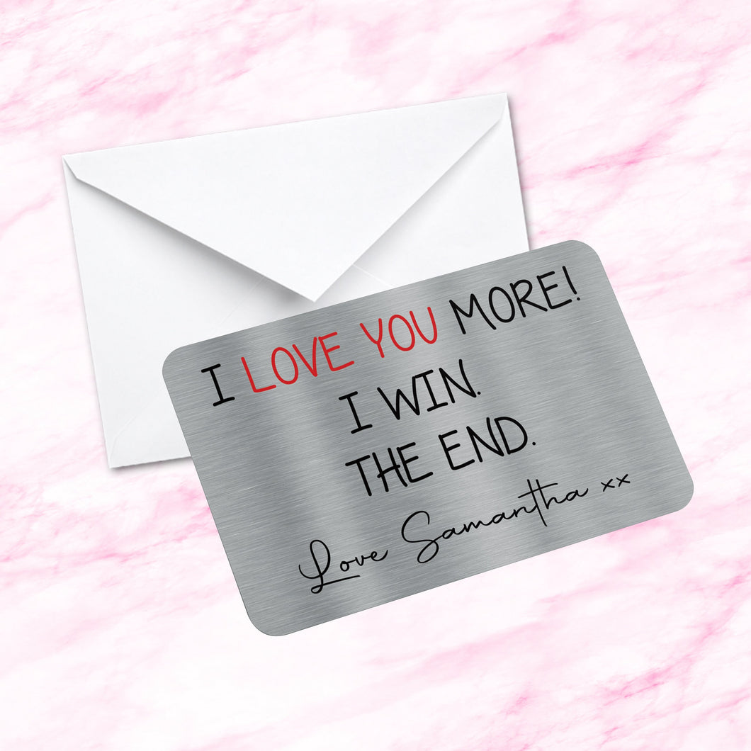 Personalised Sentimental Keepsake Metal Wallet/Purse Card I Love You More I Win Fiance Gift, Husband, Wife,  Boyfriend, Girlfriend Gifts