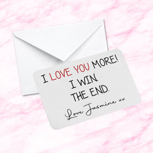 Load image into Gallery viewer, Personalised Sentimental Keepsake Metal Wallet/Purse Card I Love You More I Win Fiance Gift, Husband, Wife,  Boyfriend, Girlfriend Gifts
