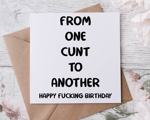 Rude Adult Humour Birthday Card From One Cunt to Another Happy Fucking Birthday 30th, 40th, 50th, 60th 70th