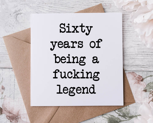 60th Birthday Card 60 Years of Being A Fucking Legend Rude Adult Humour Birthday Card Happy Birthday Bestie  30th, 40th, 50th, 60th 70th