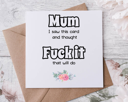 Funny Mothers Day Card, Happy Mothers Day, Fuck it That Will Do, Adult Humour Mum, Mam, Mom, Mummy, Mammy