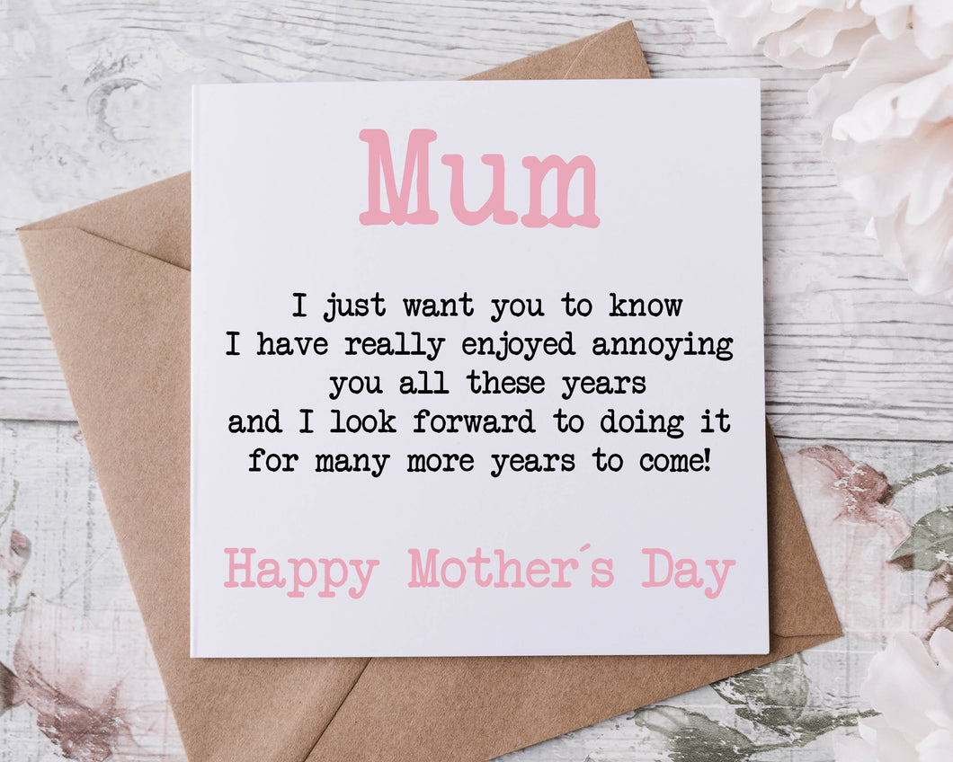 Funny Mothers Day Card, I Have Really Enjoyed Annoying You Card For Her, Mum, Mam, Mom, Mummy, Mammy, Mommy