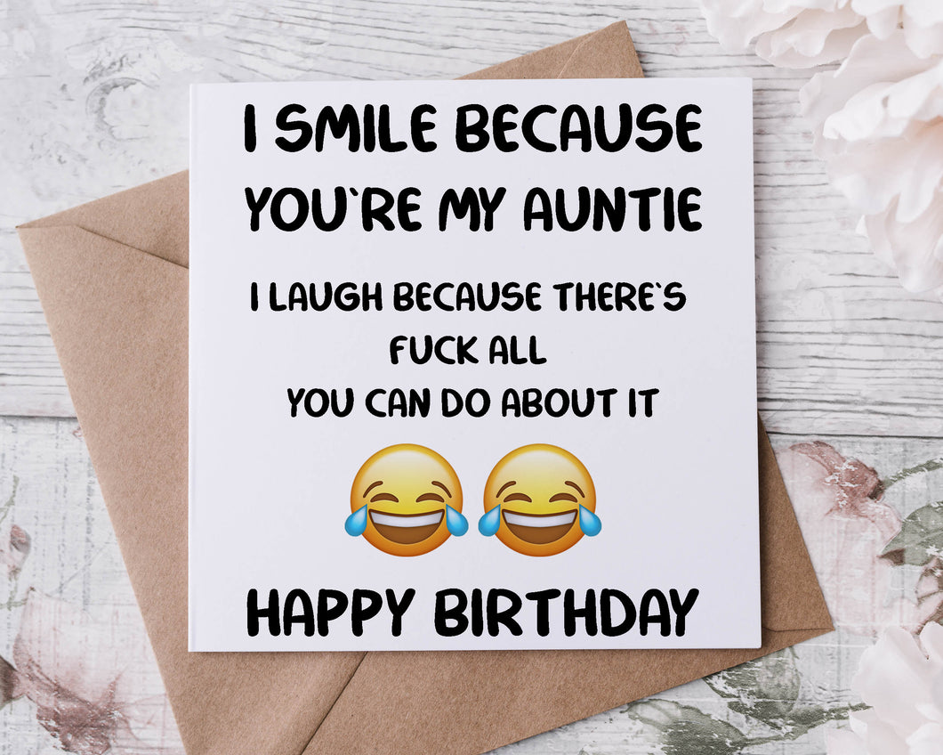 Rude Adult Humour Birthday Card for Auntie, I Smile Because There is Fuck All You Can Do About it 40th, 50th, 60th 70th