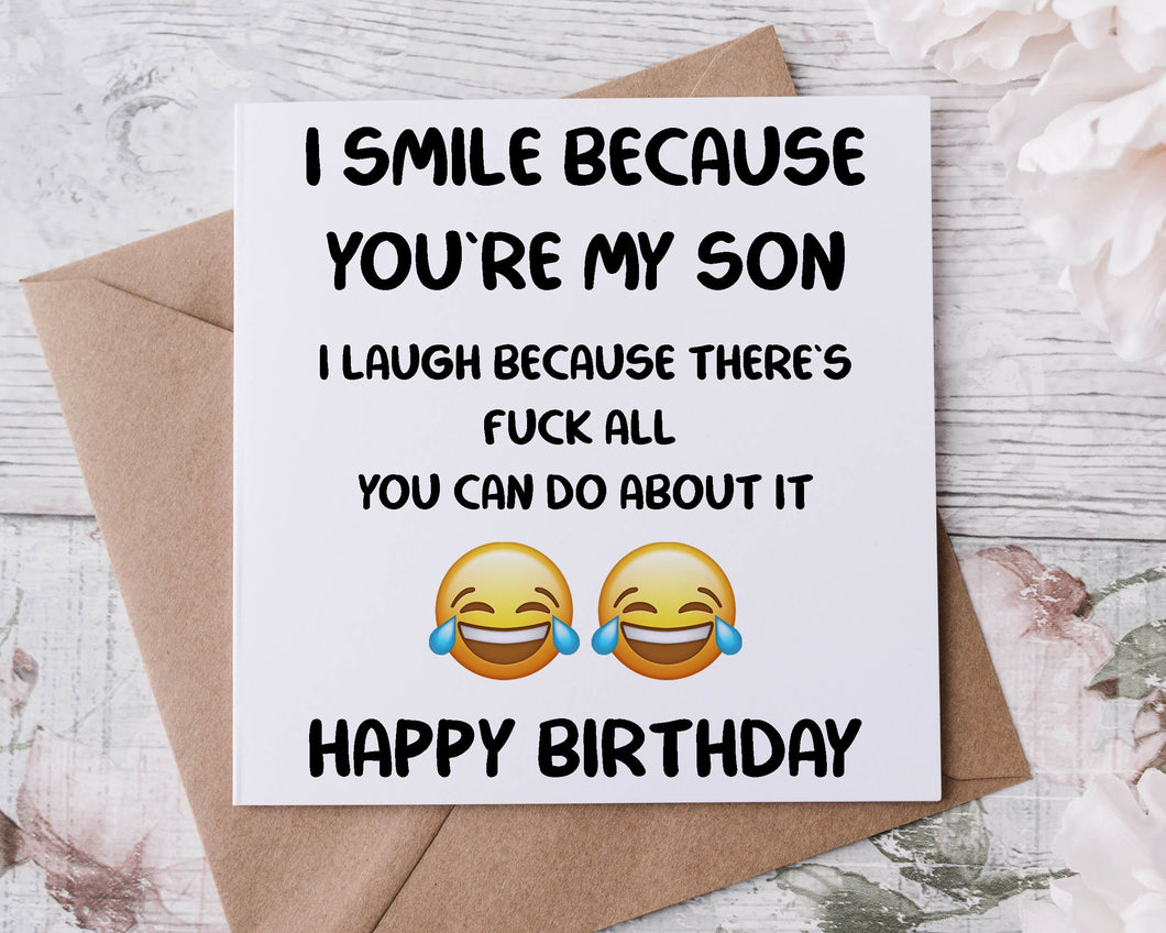 Rude Adult Humour Birthday Card for Son, I Smile Because There is Fuck All You Can Do About it 40th, 50th, 60th 70th