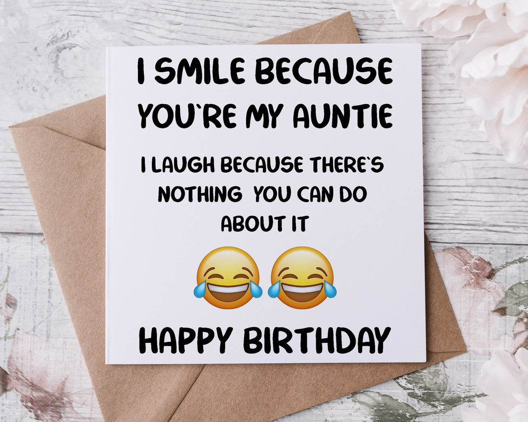 Rude Adult Humour Birthday Card for Auntie, I Smile Because There is Nothing You Can Do About it 40th, 50th, 60th 70th