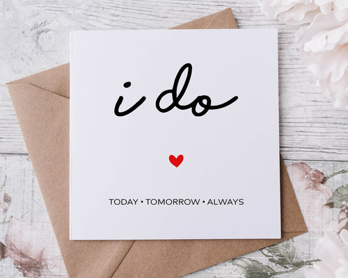 I Do, Today, Tomorrow, Forever Wedding Day Card for Bride, Wedding Card For Groom