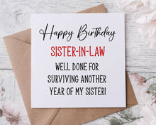 Load image into Gallery viewer, Funny Sister in Law Birthday Card Well Done For Surviving Another Year With My Brother Card For Her/Him
