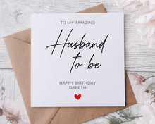 Load image into Gallery viewer, Personalised Husband to Be Birthday Card, To My Amazing Husband to Be, Fiance, Hubby

