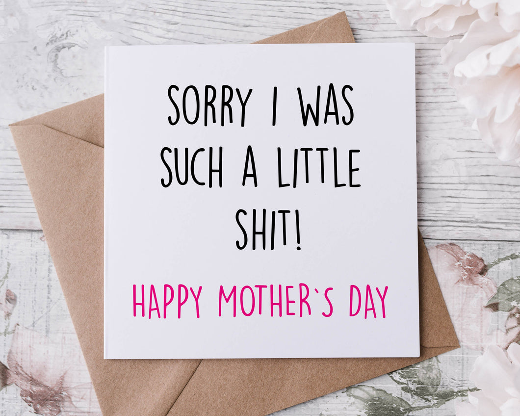 Funny Mothers Day Card, Sorry I Was A Little Shit, Adult Humour Mum, Mam, Mom, Mummy, Mammy