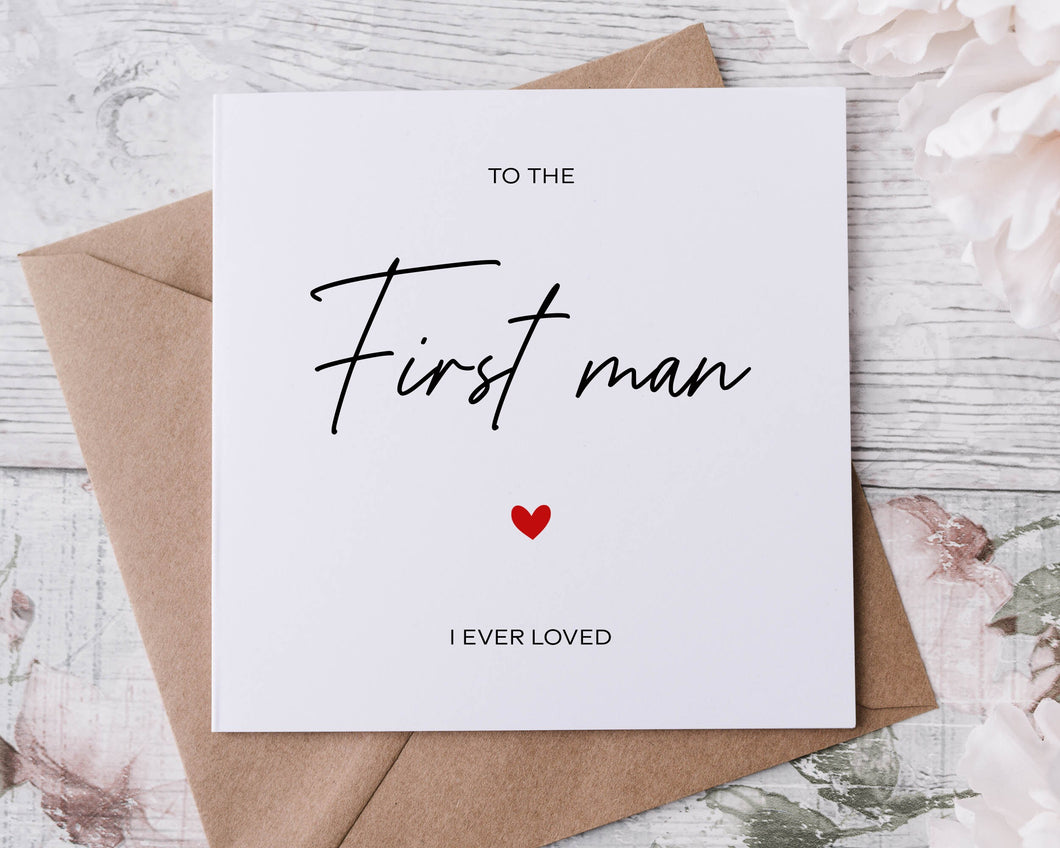 Personalised To The First Man I Ever Loved On My Wedding Day, Wedding Card For Father Of The Bride