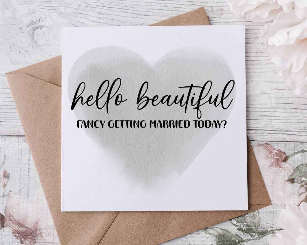 Hello Beautiful Fancy Getting Married Today Wedding Day Card for Bride, Wedding Gifts For Groom Husband Wife Bride