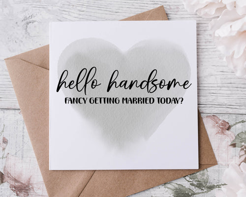Hello Handsome Fancy Getting Married Today Wedding Day Card for Groom, Wedding Gifts For Groom Husband Wife