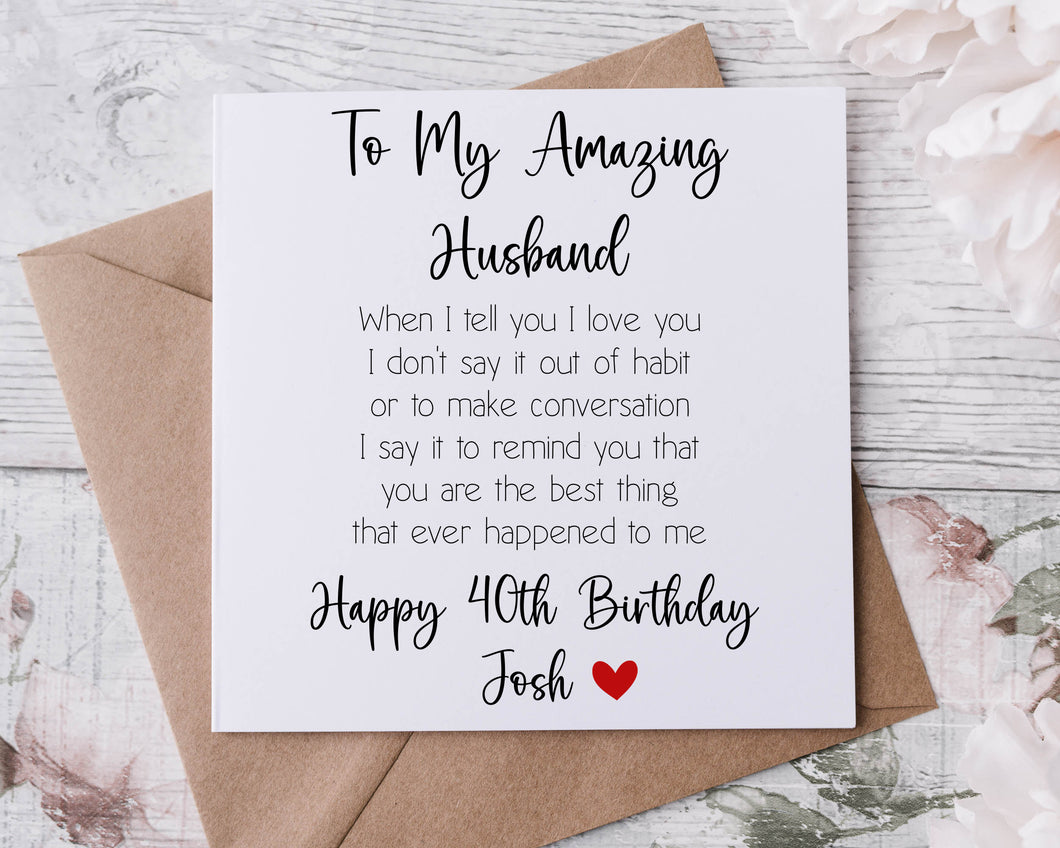 Personalised Husband Birthday Card, with Love Quote/ Poem To My Amazing Husband, Fiance, Hubby 30th 40th 50th Name Any Age and Name