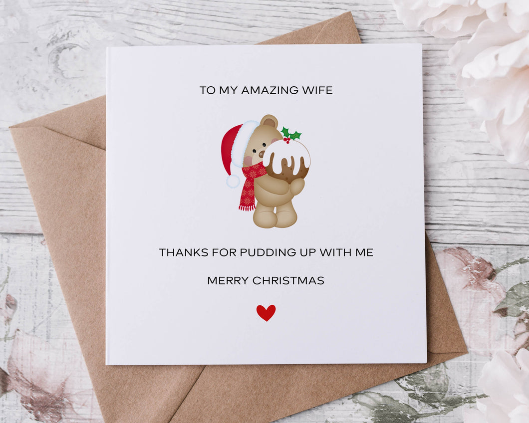 Christmas Card for Wife, Thanks for Pudding up with me Teddy for Her/Him, Merry Christmas Personalised Greeting Card