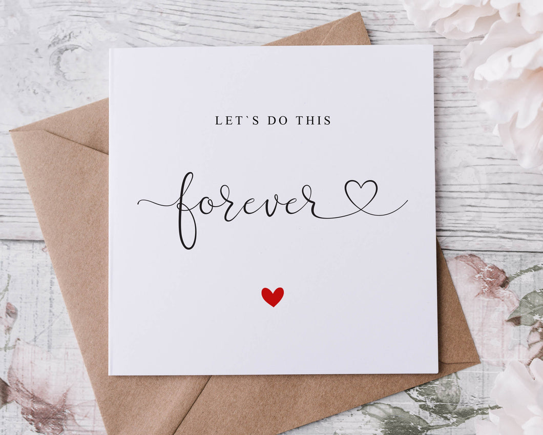 Lets Do This Forever Valentines Card - Greeting card for Her/Him Boyfriend- Girlfriend- Wife - Husband- Fiance