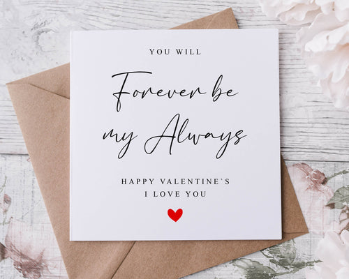 You Will Forever Be My Always Valentines Card - 2 sizes Available- Greeting Card for Her or Him - Valentine Gift- Minimal Design