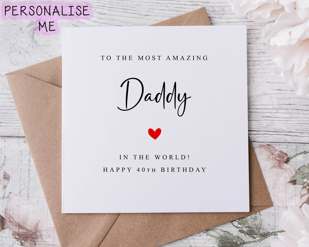 Personalised Best Daddy in the World Birthday Card with Red Heart, Age, Card For Him 30th, 40th,50th, 60th, 70th, 80th, Any Age
