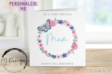 Load image into Gallery viewer, Personalised Mam Birthday Card -Floral Butterfly Wreath - Any Age/Name, Greeting Card 21st, 30th, 40th, 50th,60th, 70th, 80th, 90th, 100th
